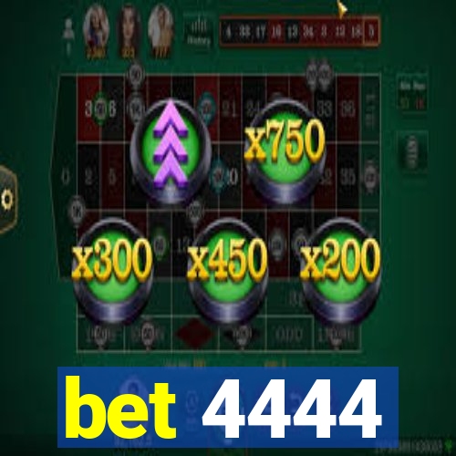 bet 4444